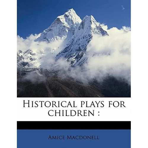 Historical Plays for Children: Volume 2 - Paperback
