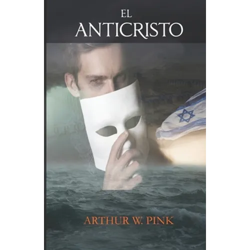El Anticristo - Arthur W. Pink - (Spanish Edition) - Paperback