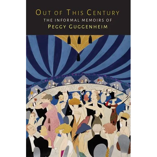 Out of This Century: The Informal Memoirs of Peggy Guggenheim - Paperback
