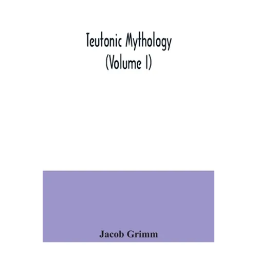 Teutonic mythology (Volume I) - Paperback