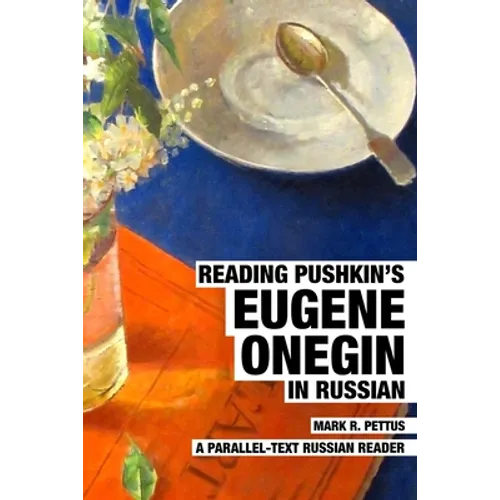 Reading Pushkin's Eugene Onegin in Russian: A Parallel-Text Russian Reader - Paperback