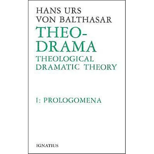 Theo-Drama: Theological Dramatic Theory Volume 1 - Hardcover