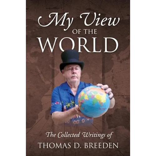 My View of the World: The Collected Writings of - Paperback