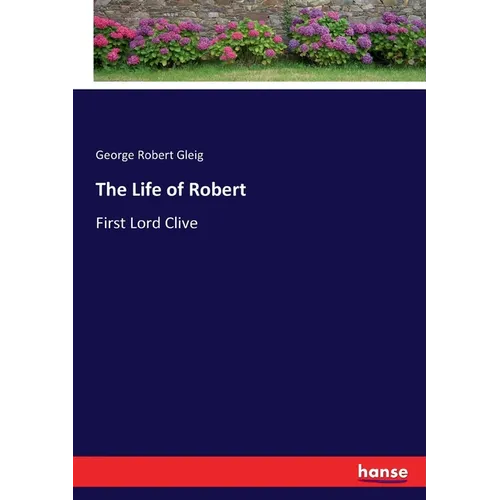 The Life of Robert: First Lord Clive - Paperback