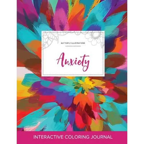 Adult Coloring Journal: Anxiety (Butterfly Illustrations, Color Burst) - Paperback
