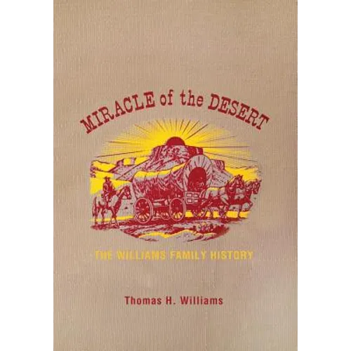Miracle of the Desert: A History of the Thomas Ward and Surrounding Communities - Hardcover