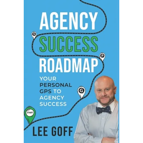 Agency Success Roadmap: Your Personal GPS to Agency Success - Paperback