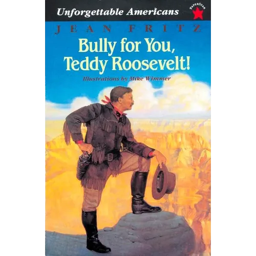 Bully for You, Teddy Roosevelt! - Paperback