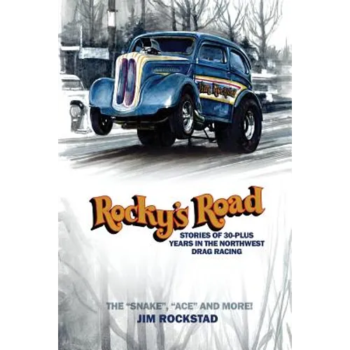 Rocky's Road: Stories of 30-Plus Years in the Northwest Drag Racing - Paperback