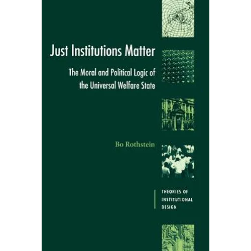 Just Institutions Matter: The Moral and Political Logic of the Universal Welfare State - Paperback