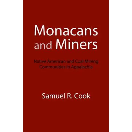 Monacans and Miners: Native American and Coal Mining Communities in Appalachia - Paperback