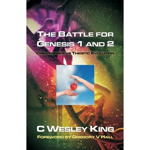 The Battle for Genesis 1 and 2: Creationism vs. Theistic Evolution - Paperback