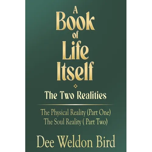 A Book of Life Itself-The Two Realities: The Physical Reality (Part One) / The Soul Reality (Part Two) - Paperback