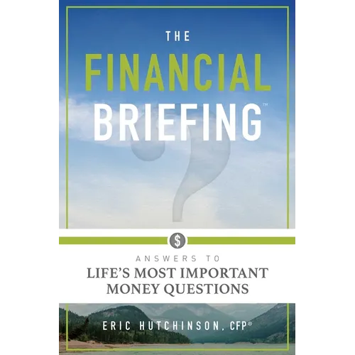 The Financial Briefing: Answers to Life's Most Important Money Questions - Paperback