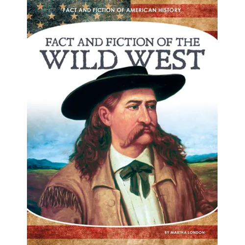 Fact and Fiction of the Wild West - Library Binding