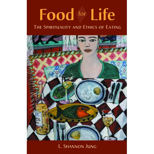 Food for Life: The Spirituality and Ethics of Eating - Paperback