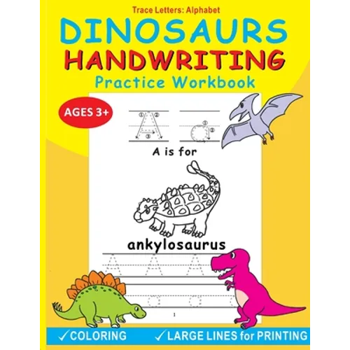 Dinosaurs Handwriting Practice Workbook: Trace Letters: Alphabet, Age 3-5, Fun Alphabet Tracing Activity Learning and Coloring Workbook for Pre K and - Paperback