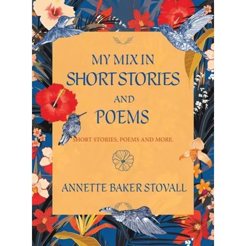 My Mix in Short Stories and Poems: Short Stories, Poems and More - Hardcover