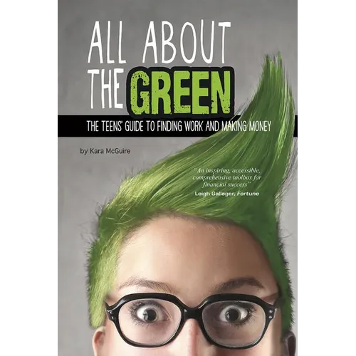 All about the Green: The Teens' Guide to Finding Work and Making Money - Paperback