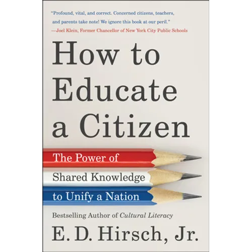 How to Educate a Citizen: The Power of Shared Knowledge to Unify a Nation - Hardcover