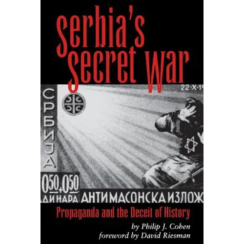 Serbia's Secret War: Propaganda and the Deceit of History - Paperback