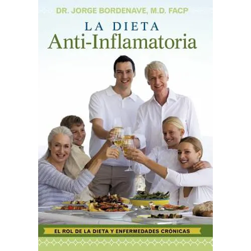La Dieta Anti-Inflamatoria: El Rol de La Dieta y Enfermedades Cr Nicas - Hardcover