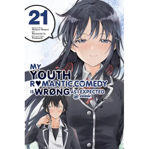 My Youth Romantic Comedy Is Wrong, as I Expected @ Comic, Vol. 21 (Manga) - Paperback