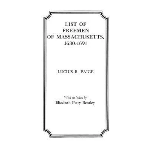 List of Freemen of Massachusetts, 1630-1691 - Paperback