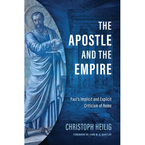 The Apostle and the Empire: Paul's Implicit and Explicit Criticism of Rome - Hardcover