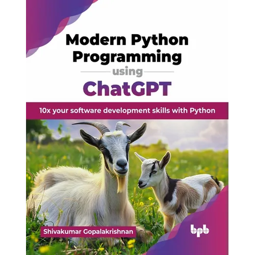 Modern Python Programming using ChatGPT: 10x your software development skills with Python (English Edition) - Paperback