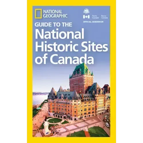 National Geographic Guide to the National Historic Sites of Canada - Paperback