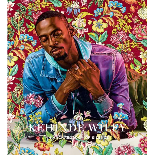 Kehinde Wiley: An Archaeology of Silence - Hardcover