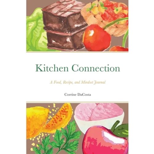 Kitchen Connection: A Food, Recipe, and Mindset Journal - Paperback