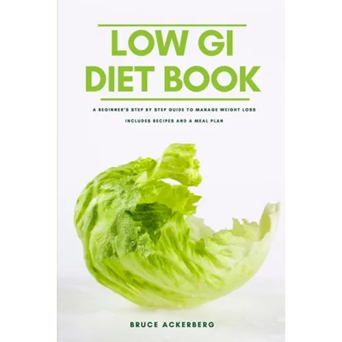 The Low GI Diet Book: A Beginner's Step-by-Step Guide for Managing Weight: With Recipes and a Meal Plan - Paperback