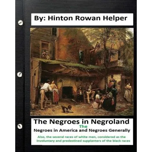 The negroes in negroland; the negroes in America; and negroes generally. Also, the several races of white men, considered as the involuntary and prede - Paperback