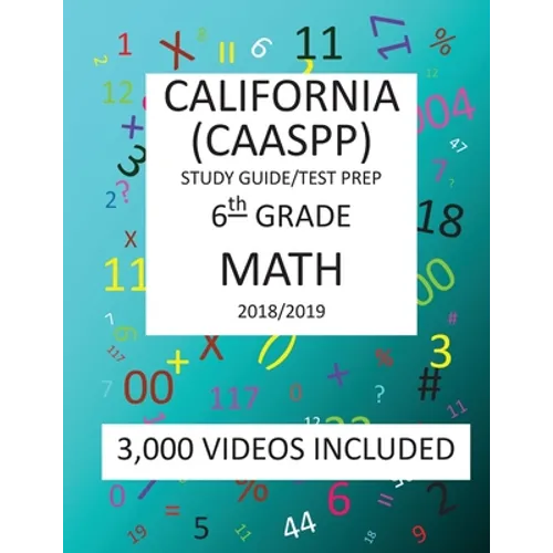 6th Grade CALIFORNIA CAASPP, MATH, Test Prep: 2019: 6th Grade California Assessment of Student Performance and Progress MATH Test prep/study guide - Paperback