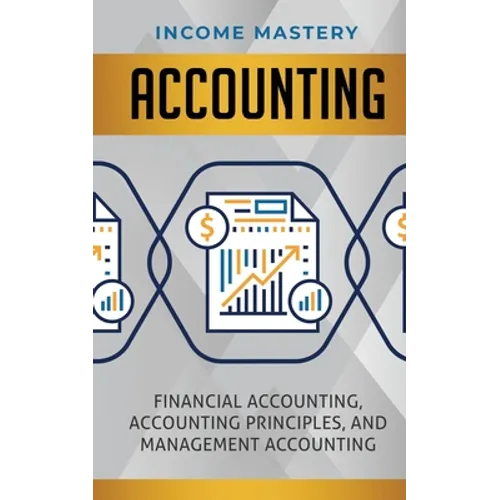 Accounting: Financial Accounting, Accounting Principles, and Management Accounting - Paperback