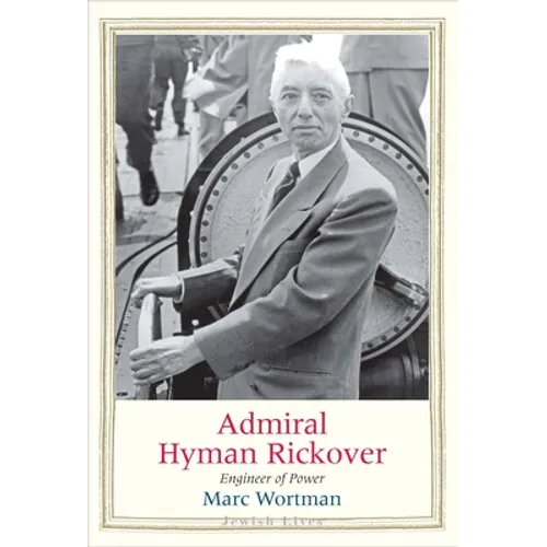 Admiral Hyman Rickover: Engineer of Power - Hardcover