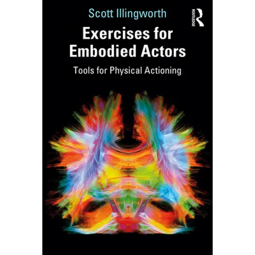 Exercises for Embodied Actors: Tools for Physical Actioning - Paperback