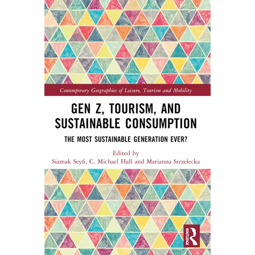 Gen Z, Tourism, and Sustainable Consumption: The Most Sustainable Generation Ever? - Paperback