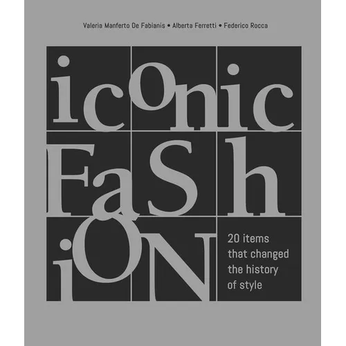Iconic Fashion: 20 Items That Changed the History of Style - Hardcover