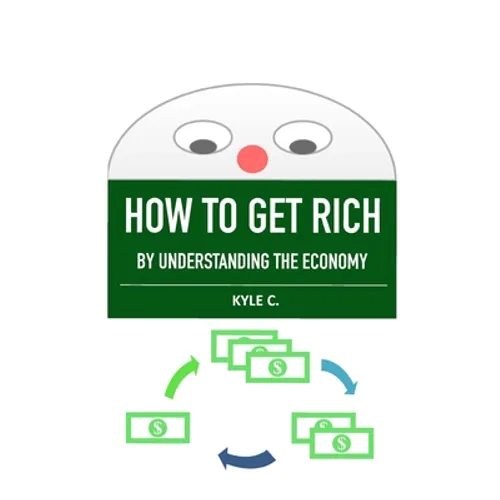 How to Get Rich, by Understanding the Economy - Paperback