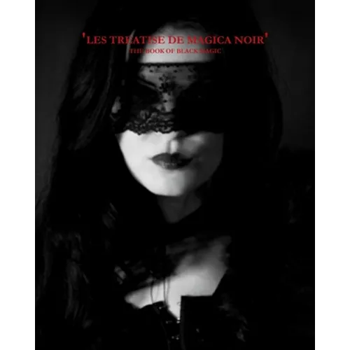 The Book Of Black Magic: Les Treatise De Magica Noir - Paperback