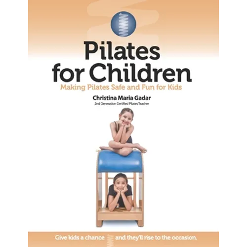 Pilates for Children: Making Pilates Safe and Fun for Kids - Paperback