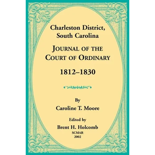 Charleston District, South Carolina, Journal of the Court of Ordinary 1812-1830 - Paperback