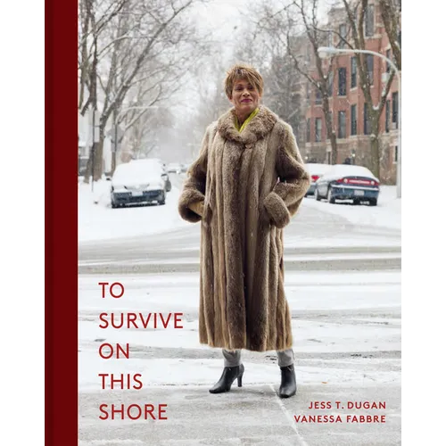 To Survive on This Shore: Photographs and Interviews with Transgender and Gender Nonconforming Older Adults - Hardcover