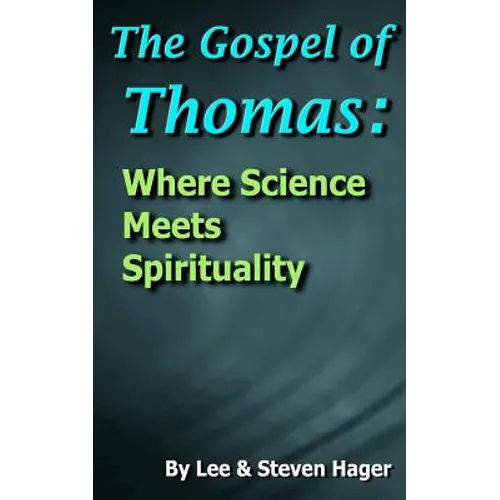 The Gospel of Thomas: Where Science Meets Spirituality - Paperback