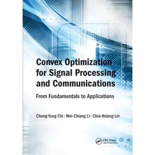 Convex Optimization for Signal Processing and Communications: From Fundamentals to Applications - Paperback