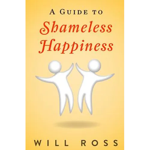 A Guide to Shameless Happiness - Paperback