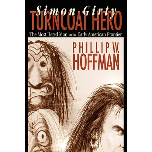 Simon Girty: Turncoat Hero - Hardcover